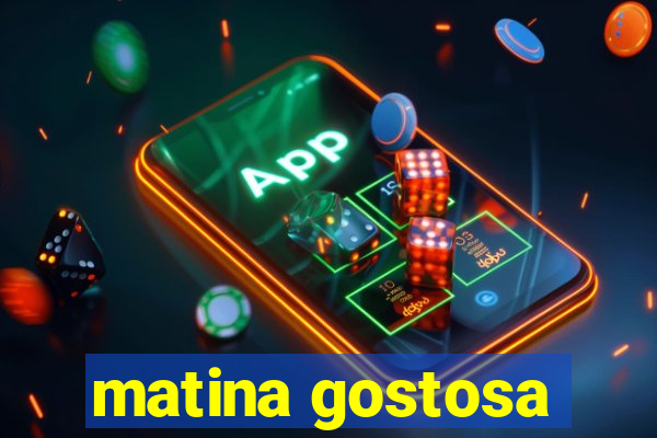 matina gostosa